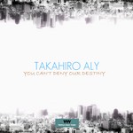 cover: Takahiro Aly - You Can't Deny Our Destiny