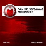 cover: Ivan Nikusev & Wav E - Aurora Part 2