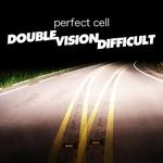 cover: Perfect Cell - Double Vision Difficult