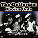 cover: The Delfonics - Choice Cuts: Rare Soul Gems From Philly Groove!