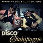 cover: Louis, Anthony|Alain Diamond - Disco Champagne