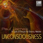 cover: JAMES, Paul|Lyla D Souza & Danny Neale - Unconsciousness