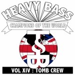 cover: Tomb Crew - Heavy Bass Champions Of The World Vol XIV