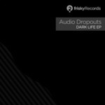 cover: Audio Dropouts - Dark Life EP