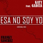 cover: Katy Garcia|Sanchez, Franky - Yo No Soy Esa