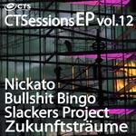 cover: Bullshit Bingo|Nickato|Slackers Project|Zukunftstraume - CTSessions EP Vol 12