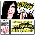 cover: Wobble Lovers|A Girl & A Gun - Killa Pandas