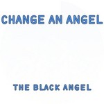 cover: The Black Angel - Change An Angel