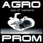 cover: Agroprom - Out Of Nowhere