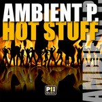 cover: Ambient P - Hot Stuff