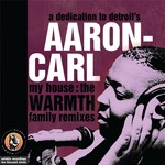 cover: Selekta & Warmth Family - Dedication To Detroit's Aaron-Carl: My House (WARMTH Family remixes)