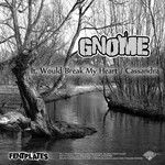 cover: Gnome - It Would Break My Heart