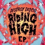 cover: Destroy Disco - Riding High EP