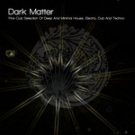 cover: Lind, Nadja|Various - Dark Matter: Fine Club Selection Of Deep & Minimal House Electro Dub & Techno (incl 2 DJ mixes by Nadja Lind & 1 Liveset by Klartraum)