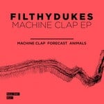 cover: Filthy Dukes - Machine Clap EP