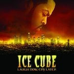 cover: Ice Cube - Laugh Now, Cry Later