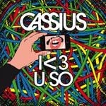 cover: Cassius - I <3 U So