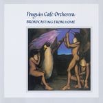 cover: Penguin Cafe Orchestra - Broadcasting From Home