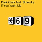 cover: Dark Clark|Shamik - If You Want Me