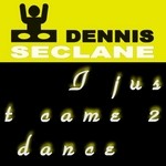 cover: Dennis Seclane - I Just Came 2 Dance