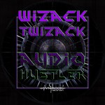 cover: Wizack Twizack - Audio Hustler