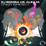 cover: Alex M|Dj Bomba - Crazy Pipe 2011 (electro remixes)