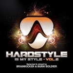 cover: Brainkicker|Burn Soldier|Various - Hardstyle Is My Style: Vol 2 (mixed By Brainkicker & Burn Soldier)