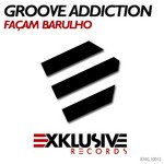 cover: Groove Addiction - Facam Barulho