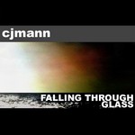 cover: Cjmann - Falling Through Glass