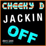 cover: Cheeky D - Jackin Off