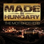 cover: Moti Brothers, The - Made In Hungary