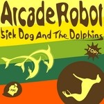 cover: Arcade Robot - Sick Dog & The Dolphins