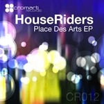 cover: Houseriders - Place Des Arts EP