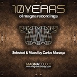 cover: Manaca, Carlos|Various - 10 Years Of Magna Recordings (selected by Carlos Manaca)