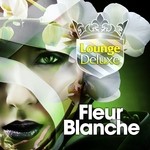 cover: Lounge Deluxe - Fleur Blanche