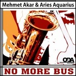 cover: Mehmet Akar & Aries Aquarius - No More Bus