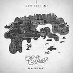 cover: Fex Fellini - Cities EP (remixed Part 1)