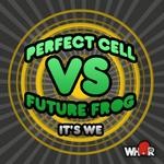 cover: Future Frog|Perfect Cell - It's We