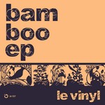 cover: Le Vinyl - Bamboo EP