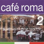 cover: Various - Cafe Roma: An Italian Jazz & Lounge Experience Vol 2