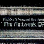 cover: Howard Sessions|Makka - The Re:tweak EP