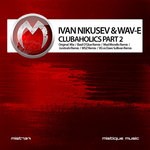 cover: Nikusev, Ivan|Wav E - Clubaholics Part 2