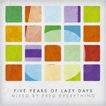 cover: Everything, Fred|Various - 5 Years Of Lazy Days (unmixed tracks)