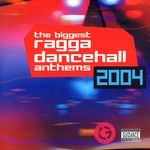 cover: Various Artists - Biggest Ragga Dancehall Anthems 2004