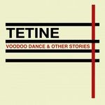 cover: Tetine - Voodoo Dance & Other Stories