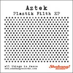 cover: Aztek - Plaztik Filth EP