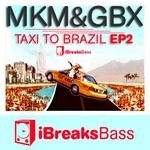 cover: Gbx & Mkm - Taxi To Brazil EP (Part 2)