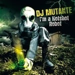 cover: Dj Mutante - I'm A Hotshort Robot