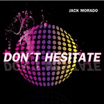 cover: Jack Morado - Don't Hesitate