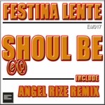 cover: Festina Lente - Shoul Be